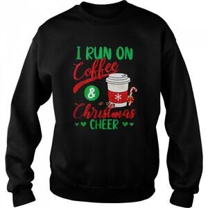 I Run On Coffee And Christmas Cheer Xmas Caffeine Shirt
